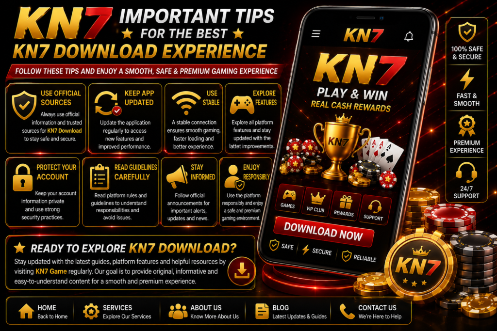 Important tips for the best KN7 Download experience and safe platform usage